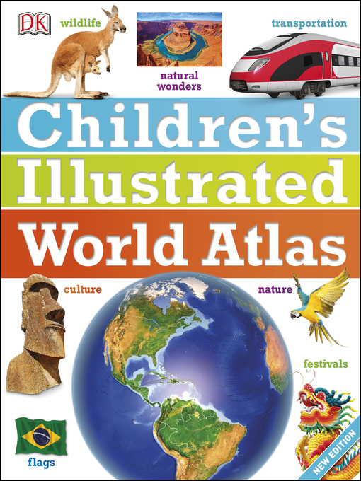 Title details for Children's Illustrated World Atlas by DK - Available